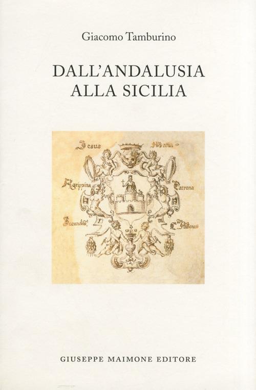 Dall'Andalusia alla Sicilia - Giacomo Tamburino - copertina