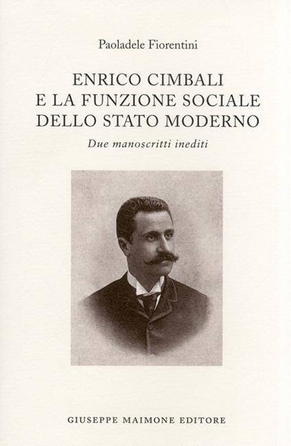 Enrico Cimbali e la funzione sociale dello Stato moderno. Due manoscritti inediti - Paoladele Fiorentini - copertina