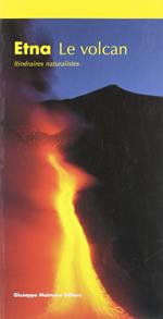 Etna. Le volcan. Itinéraires naturalistique