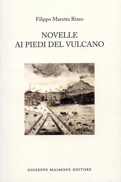 Novelle ai piedi del vulcano - Filippo Marotta Rizzo - copertina