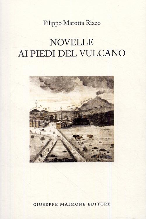 Novelle ai piedi del vulcano - Filippo Marotta Rizzo - copertina