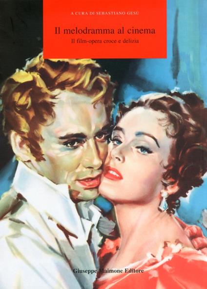 Il melodramma al cinema! Il film-opera croce e delizia. Catalogo della mostra (Catania, 12-16 settembre 2009) - copertina