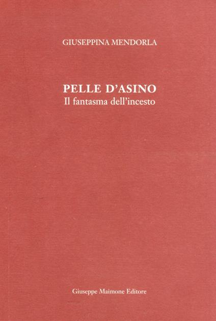 Pelle d'asino. Il fantasma dell'incesto - Giuseppina Mendorla - copertina