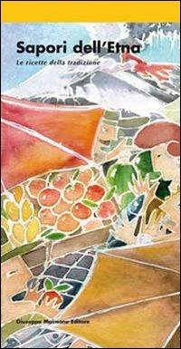 Sapori dell'Etna. Le ricette della tradzione. Ediz. inglese - copertina