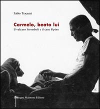 Carmelo, beato lui. Il vulcano Stromboli e il cane Pipino - Fabio Tracuzzi - copertina