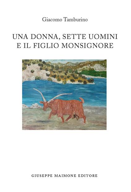 Una donna, sette uomini e il figlio monsignore - Giacomo Tamburino - copertina