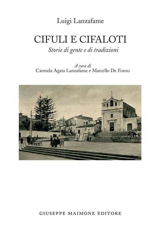 Cifuli e Cifaloti. Storie di gente e di tradizioni - Luigi Lanzafame - copertina