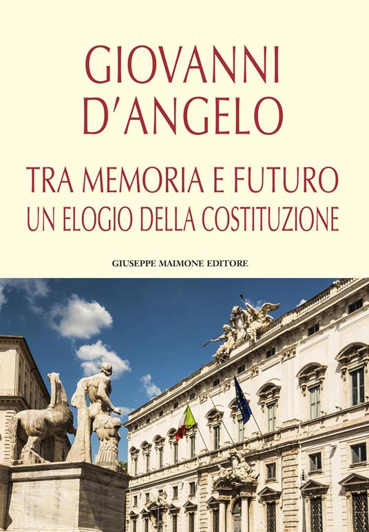 Tra memoria e futuro un elogio della Costituzione - Giovanni D'Angelo - copertina
