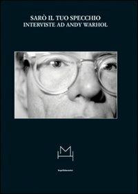 Sarò il tuo specchio. Interviste ad Andy Warhol - copertina