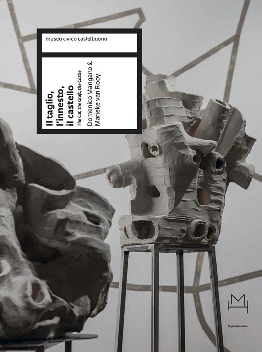 Il taglio, l'innesto, il castello (The cut, the graft, the castle) di Domenico Mangano & Marieke van Rooy. Ediz. a colori - copertina