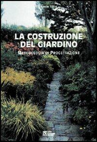 La costruzione del giardino. Metodologia di progettazione - Paolo Villa - copertina