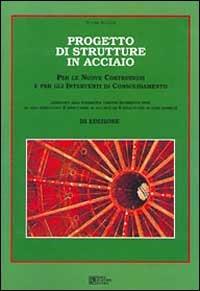 Progetto di strutture in acciaio per le nuove costruzioni e per gli interventi di consolidamento - Nunzio Scibilia - copertina