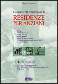 Residenze per anziani. Manuale di progettazione. Con CD-ROM - Salvatore Lombardo - copertina