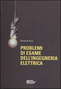 Problemi di esame dell'ingegneria elettrica - Stefano De Falco - copertina