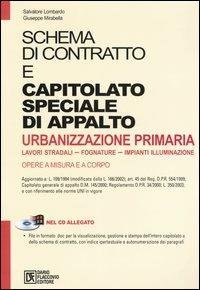 Schema di contratto e capitolato speciale di appalto urbanizzazione primaria. Lavori stradali, fognature, impianti illuminazione. Con CD-ROM - Salvatore Lombardo,Giuseppe Mirabella - copertina