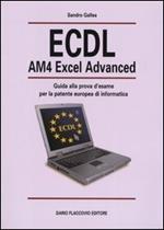 ECDL AM4 Excel Advanced. Guida alla prova d'esame per la patente europea d'informatica