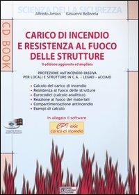 Carico di incendio e resistenza al fuoco delle strutture. Con CD-ROM - Alfredo Amico,Giovanni Bellomia - copertina