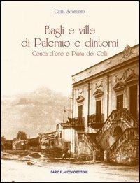 Bagli e ville di Palermo e dintorni. Conca d'oro e Piana dei colli - Giulia Sommariva - copertina