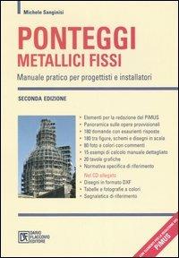 Ponteggi metallici fissi. Manuale pratico per progettisti e installatori. Con CD-ROM - Michele Sanginisi - copertina