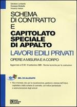 Schema di contratto e capitolato speciale di appalto. Lavori edili privati. Opera a misura e a corpo. Con CD-ROM