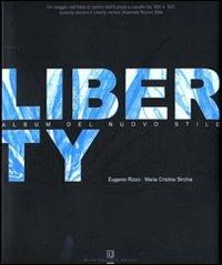 Liberty. Album del nuovo stile. Ediz. illustrata - Eugenio Rizzo,M. Cristina Sirchia - copertina