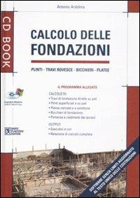 Calcolo delle fondazioni. Ediz. illustrata. Con CD-ROM - Antonio Ardolino - copertina