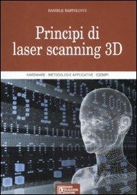 Principi di laser scanning 3D. Ediz. illustrata - Daniele Bartolucci - copertina