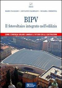 BIPV. Il fotovoltaico integrato nell'edilizia - Mario Pagliaro,Giovanni Palmisano,Rosaria Ciriminna - copertina