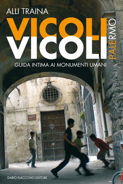 Vicoli vicoli. Palermo. Guida intima ai monumenti umani - Alli Traina - ebook