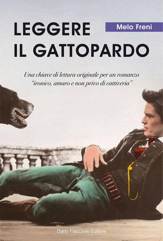 Leggere «Il Gattopardo». Una chiave di lettura originale per un romanzo  «ironico, amaro e non privo di cattiveria» - Freni, Melo - Ebook - EPUB2  con Adobe DRM