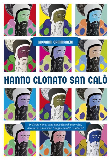Hanno clonato San Calò. In Sicilia non ci sono più le feste di una volta - Giovanni Cammareri - ebook