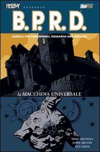 La macchina universale. Hellboy presenta B.P.R.D.. Vol. 6 - Mike Mignola,John Arcudi,Guy Davis - copertina