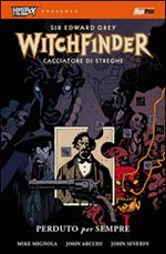 Perduto per sempre. Hellboy presenta Witchfinder. Vol. 2