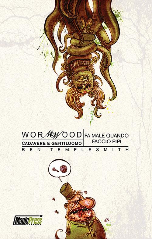 Fa male quando faccio pipì. Cadavere e gentiluomo. Wormwood. Vol. 2 - Ben Templesmith - copertina