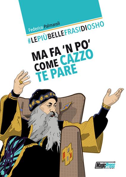 Le più belle frasi di Osho. Ma fa 'n po' come cazzo te pare - Federico Palmaroli - copertina