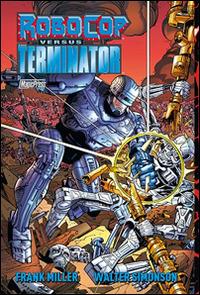 Frank Miller Robocop versus Terminator - Frank Miller,Walt Simonson - copertina