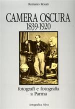 Camera oscura 1839-1920. Fotografi e fotografia a Parma