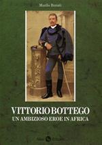 Vittorio Bottego. Un ambizioso eroe in Africa