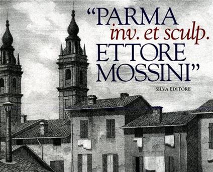 Parma inv. Et sculpt. Ettore Mossini - copertina
