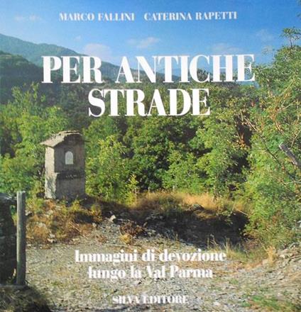 Per antiche strade - Marco Fallini,Caterina Rapetti - copertina