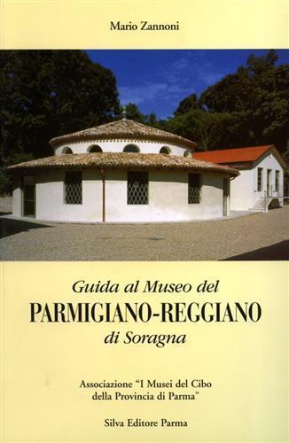 Guida al museo del Parmigiano-Reggiano di Soragna - Mario Zannoni - copertina