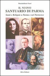 Il nuovo santuario di Parma. Vol. 3: I fondatori di congregazioni religiose. - Massimiliano Fazzi - copertina