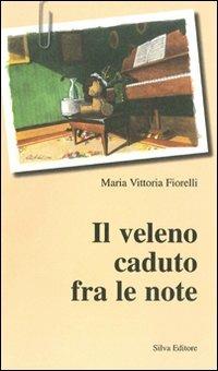 Il veleno caduto fra le note - M. Vittoria Fiorelli - copertina