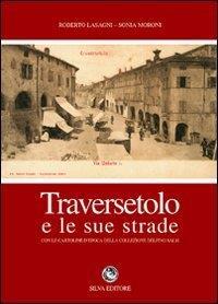 Traversetolo e le sue strade - Roberto Lasagni,Sonia Moroni - copertina