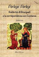 Perlege. Perlegi Balderico di Bourgueil e la corrispondenza con Costanza. Testo latino a fronte