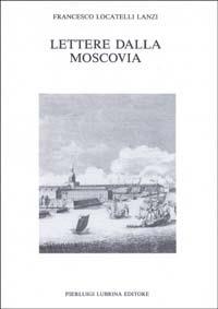 Lettere dalla Moscovia (1733-1734) - Francesco Locatelli Lanzi - copertina