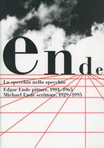 Lo specchio nello specchio. Edgar Ende, pittore 1901-1965. Michael Ende, scrittore 1929-1995. Catalogo della mostra (Bergamo, 12 ottobre 2000-7 gennaio 2001)