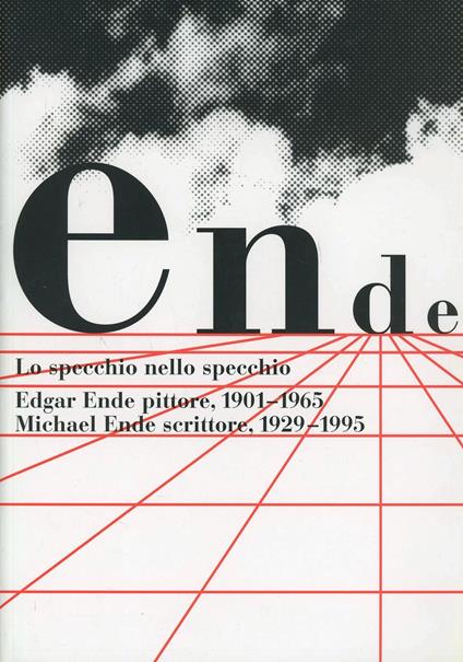 Lo specchio nello specchio. Edgar Ende, pittore 1901-1965. Michael Ende, scrittore 1929-1995. Catalogo della mostra (Bergamo, 12 ottobre 2000-7 gennaio 2001) - copertina