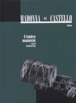 Madonna del Castello. Il complesso monumentale. Ediz. illustrata