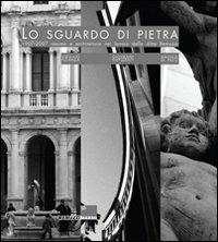 Lo sguardo di pietra 1907-2007. Marmo e architettura nel lavoro della ditta Remuzzi. Ediz. illustrata - Attilio Pizzigoni,M. Cristina Rodeschini Galati,Virgilio Fidanza - copertina